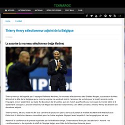 Thierry Henry sélectionneur adjoint de la Belgique - TCKMAROC
