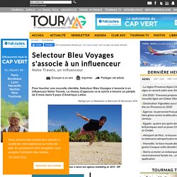 Selectour Bleu Voyages s'associe à un influenceur