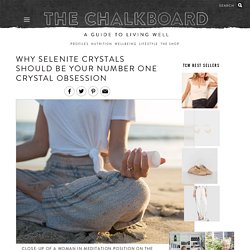 Selenite Crystals: How and Why to Use + Healing Properties