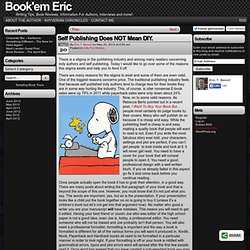 Book'em Eric: Self Publishing Does NOT Mean DIY.