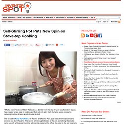 Self-Stirring Pot Puts New Spin on Stove-top Cooking