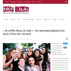 « Je selfie donc je suis » : les métamorphoses du moi à l’ère du virtuel