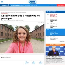 Le selfie d'une ado à Auschwitz ne passe pas