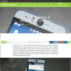 Test du HTC Desire Eye, le selfiephone par excellence