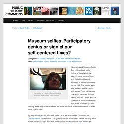 Museum selfies: Participatory genius or sign of our self-centered times?