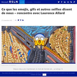 Ce que les emojis, gifs et autres selfies disent de nous – rencontre avec Laurence Allard