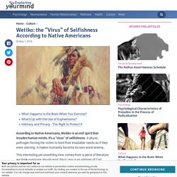 Wetiko: the "Virus" of Selfishness According to Native Americans — Exploring your mind