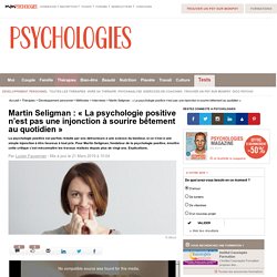Martin Seligman : « La psychologie positive, ce n’est pas la tyrannie du sourire »