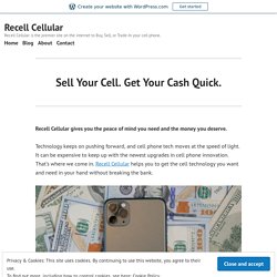 Sell Your Cell. Get Your Cash Quick. – Recell Cellular