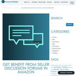 Seller discussion forums in Amazon can be benefited from