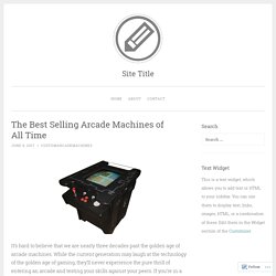 The Best Selling Arcade Machines of All Time – Site Title