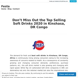 Don’t Miss Out the Top Selling Soft Drinks 2020 in Kinshasa, DR Congo – Festa