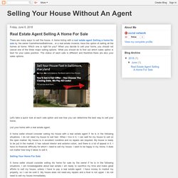 Selling Your House Without An Agent: Real Estate Agent Selling A Home For Sale