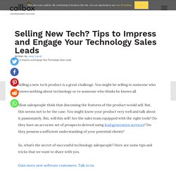 Selling New Tech? Tips to Impress Your Technology Sales Leads