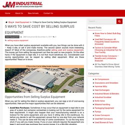 5 Ways to Save Cost by Selling Surplus Industrial Equipment - J&M Industrial Blog