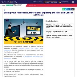 Selling your Personal Number Plate: Exploring the Pros and Cons of a DIY Sale