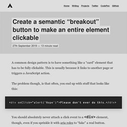 Create a semantic “breakout” button to make an entire element clickable - Andy Bell
