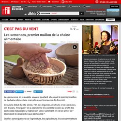 RFI 04/05/18 C EST PAS DU VENT - Les semences, premier maillon de la chaîne alimentaire