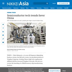 Semiconductor tech trends favor China - Nikkei Asia