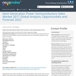 Next-Generation Power Semiconductors Sales Market 2017 Global Analysis, Opportunities and Forecast 2022