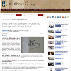 "I too was a member of the Zionist movement": Gilbert Achcar on Philo- and Anti-Semitism in Germany