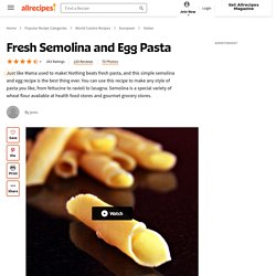 Fresh Semolina and Egg Pasta Recipe
