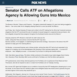 Senator Calls ATF On Allegations Agency Is Allowing Guns Into Mexico