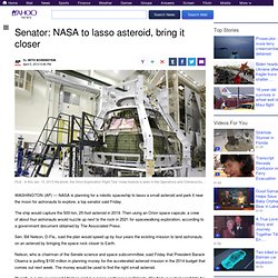 Senator: NASA to lasso asteroid, bring it closer