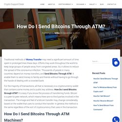 How Do I Send Bitcoins Through ATM? Live Chat Support