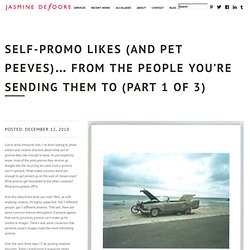 Self-Promo Likes (and Pet Peeves)… From the People You’re Sending Them To (Part 1 of 3)