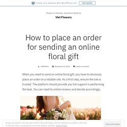 How to place an order for sending an online floral gift