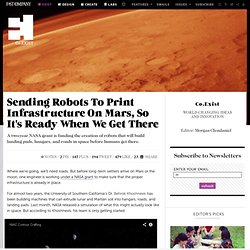 Sending Robots To Print Infrastructure On Mars, So It's Ready When We Get There