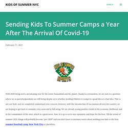 Sending Kids To Summer Camps a Year After The Arrival Of Covid-19
