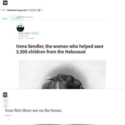 Irena Sendler, the woman who helped save 2,500 children from the Holocaust
