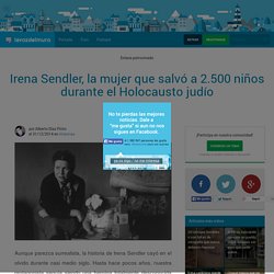 Irena Sendler, la mujer que salvó a 2.500 niños durante el Holocausto judío