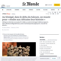 Au Sénégal, dans le delta du Saloum, un musée pour « rendre aux Africains leur histoire »