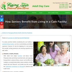 How Seniors Benefit from Living in a Care Facility
