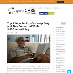 Ways Seniors Can Stay Connected While Self-Quarantining