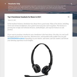 Top 5 Sennheiser headsets for Music In 2021