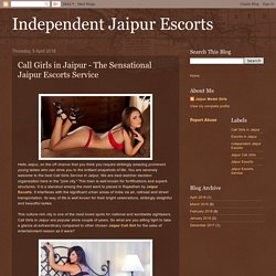 Independent Jaipur Escorts: Call Girls in Jaipur - The Sensational Jaipur Escorts Service