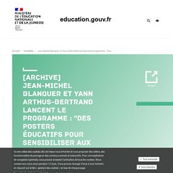 Jean-Michel Blanquer et Yann Arthus-Bertrand lancent le programme : "Des posters éducatifs pour sensibiliser aux Objectifs de Développement Durable"
