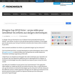 [Imagine Cup 2012] Victor : un jeu vidéo pour sensibiliser les enfants aux dangers domestiques
