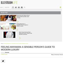 Feeling Mayaman: A Sensible Person’s Guide to Modern Luxury