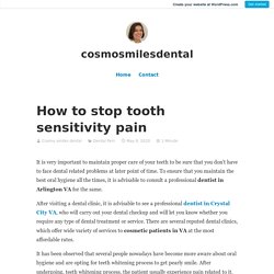 How to stop tooth sensitivity pain – cosmosmilesdental