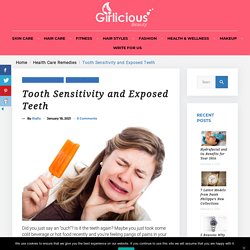 Tooth Sensitivity and Exposed Teeth - girliciousbeauty