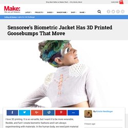 Sensoree's Biometric Jacket Has 3D Printed Goosebumps That Move