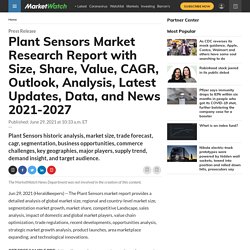 Plant Sensors Market Research Report with Size, Share, Value, CAGR, Outlook, Analysis, Latest Updates, Data, and News 2021-2027