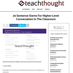26 Sentence Stems For Higher-Level Discussion In The Classroom