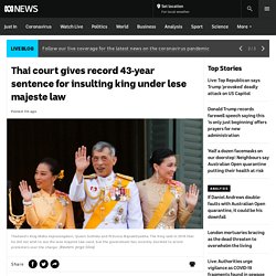 Thai court gives record 43-year sentence for insulting king under lese majeste law