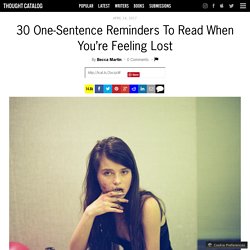 30 One-Sentence Reminders To Read When You’re Feeling Lost